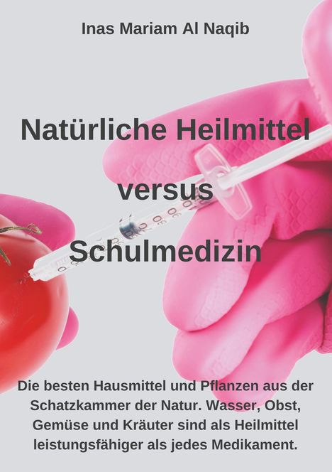 Inas Mariam Al Naqib: Natürliche Heilmittel versus Schulmedizin, Buch