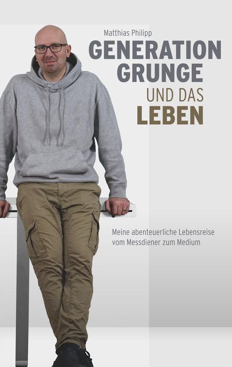 Matthias Philipp: Philipp, M: Generation Grunge und das Leben, Buch