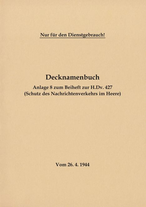 Decknamenbuch - Anlage 8 zum Beiheft zur H.Dv. 427 (Schutz des Nachrichtenverkehrs im Heere), Buch