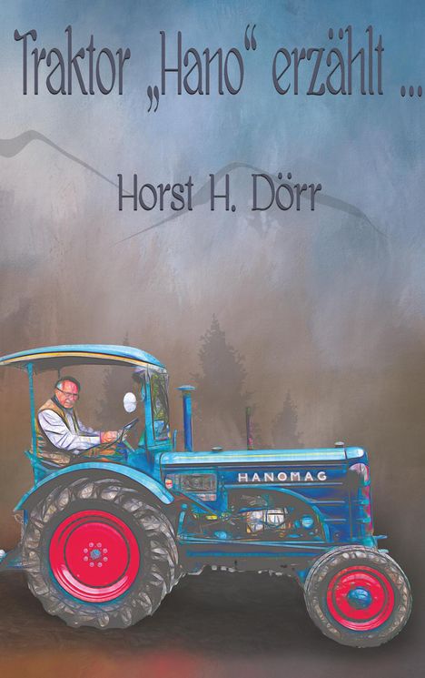 Horst H. Dörr: Traktor "Hano" erzählt..., Buch
