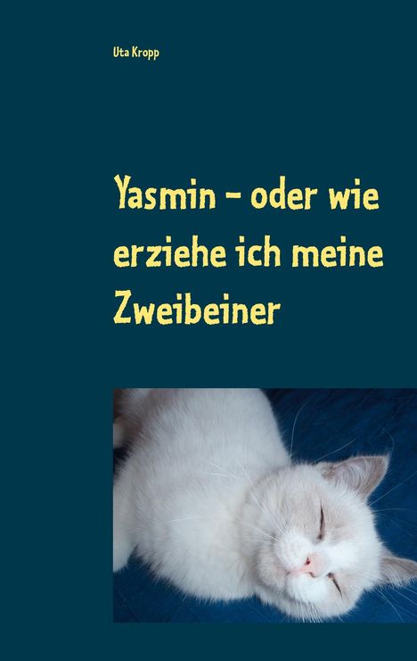 Uta Kropp: Yasmin - oder wie erziehe ich meine Zweibeiner, Buch