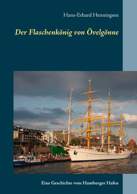 Hans-Erhard Henningsen: Der Flaschenkönig von Övelgönne, Buch