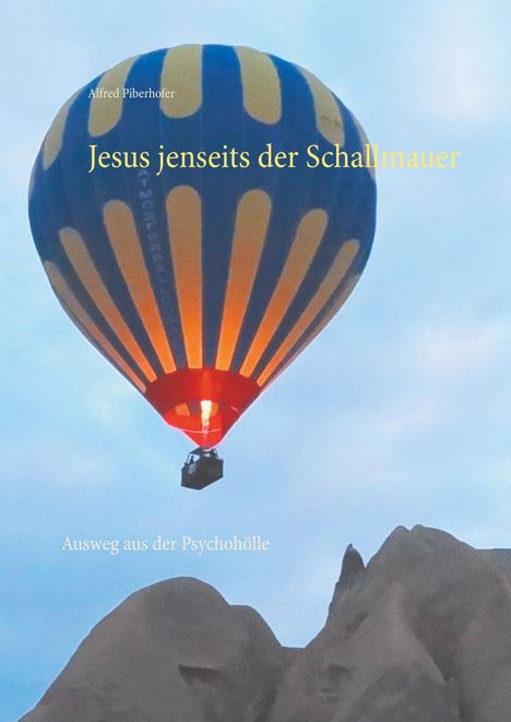 Alfred Piberhofer: Jesus jenseits der Schallmauer, Buch