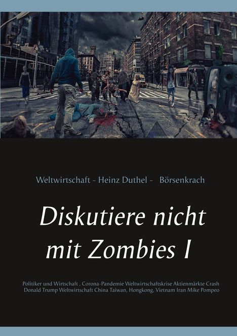 Heinz Duthel: Diskutiere nicht mit Zombies I, Buch