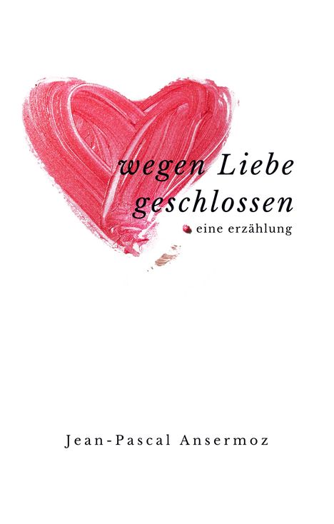 Jean-Pascal Ansermoz: Wegen Liebe geschlossen, Buch