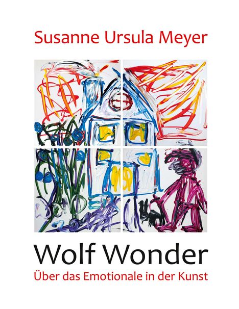 Susanne Ursula Meyer: Wolf Wonder. Über das Emotionale in der Kunst, Buch