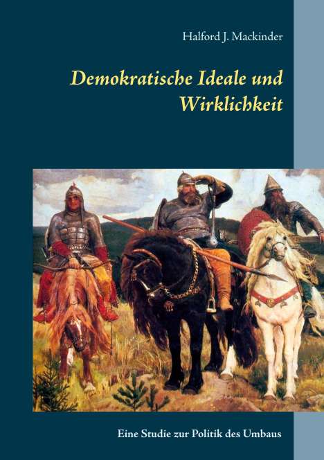 Halford J. Mackinder: Demokratische Ideale und Wirklichkeit, Buch