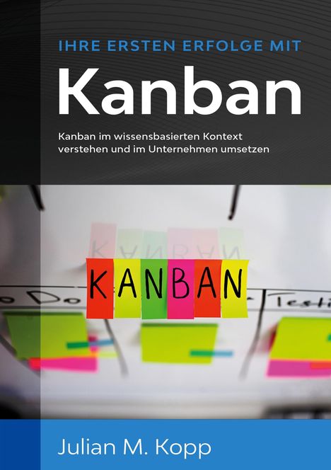 Julian M. Kopp: Ihre ersten Erfolge mit Kanban, Buch