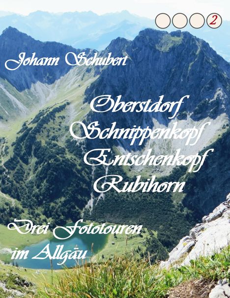 Johann Schubert: Oberstdorf Schnippenkopf Entschenkopf Rubihorn, Buch