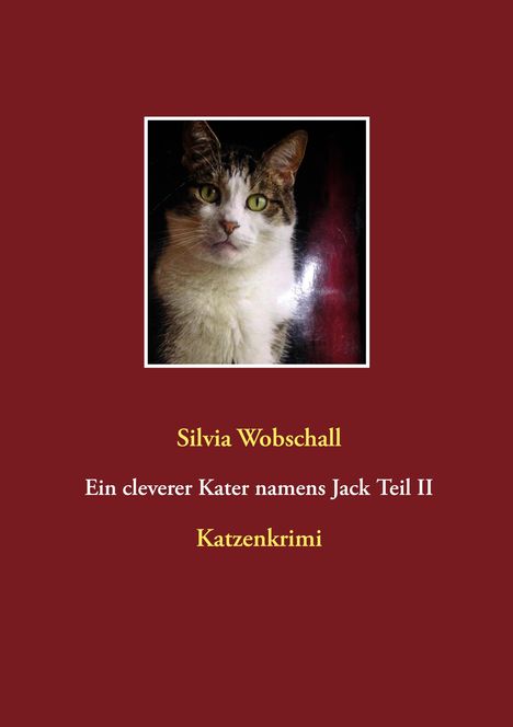 Silvia Wobschall: Ein cleverer Kater namens Jack Teil II, Buch