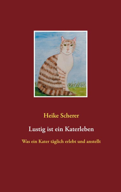 Heike Scherer: Lustig ist ein Katerleben, Buch