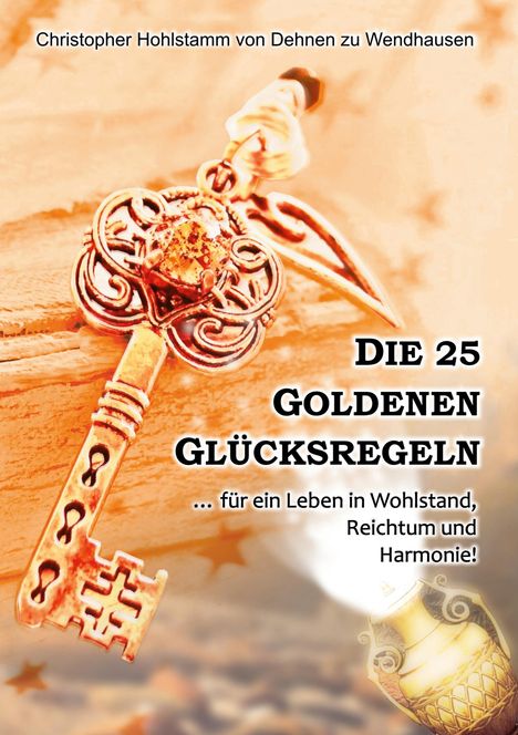 Christopher Hohlstamm von Dehnen zu Wendhausen: Die 25 goldenen Glücksregeln, Buch