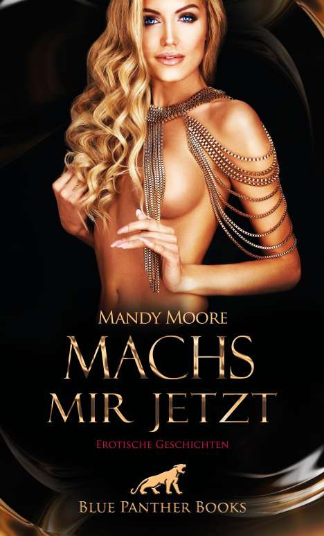 Mandy Moore: Machs mir jetzt | Erotische Geschichten, Buch