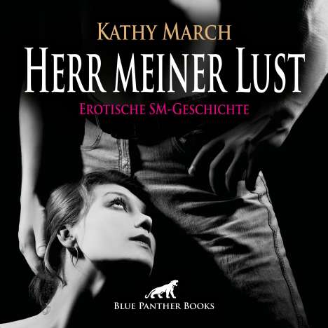 Kathy March: Herr meiner Lust | Erotik Audio SM-Story | Erotisches SM-Hörbuch Audio CD, CD