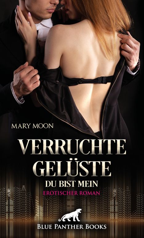 Mary Moon: Verruchte Gelüste - Du bist mein | Erotischer Roman, Buch