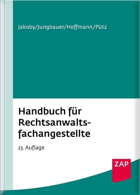 "Handbuch für Rechtsanwaltsfachangestellte, 23. Auflage." Oben Namen: Jakoby/Jungbauer/Hoffmann/Pütz. Unten ZAP-Logo.