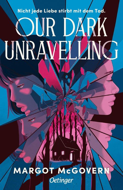 "OUR DARK UNRAVELLING. Nicht jede Liebe stirbt mit dem Tod. Gemälde: Gesichter und Haus in zersplittertem, buntem Design."