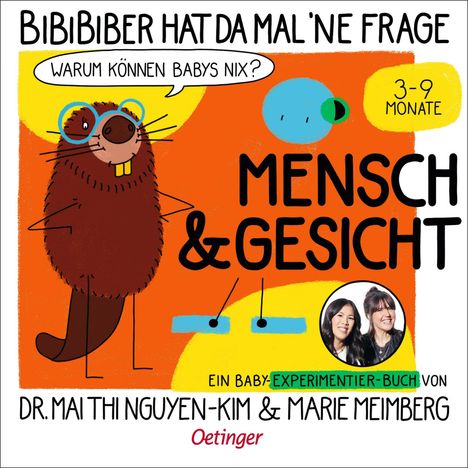 Mai Thi Nguyen-Kim: BiBiBiber hat da mal 'ne Frage. Warum können Babys nix? Mensch &amp; Gesicht, Buch