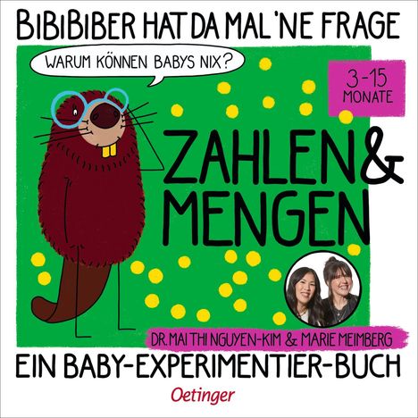 BiBiBiber fragt: "Warum können Babys nix?" Zahlen & Mengen. 3-15 Monate. Ein Baby-Experimentier-Buch.