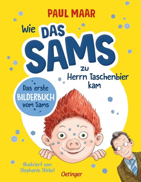 "PAUL MAAR, Wie DAS SAMS zu Herrn Taschenbier kam. Das erste BILDERBUCH vom Sams. Illustriert von Stephanie Stickel, Oetinger." Gelber Hintergrund mit dem Sams und einem Mann.