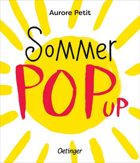 Text: "Aurore Petit, Sommer POP UP, Oetinger". Illustration: Gelbe Sonne mit Strahlen und rotem Text.