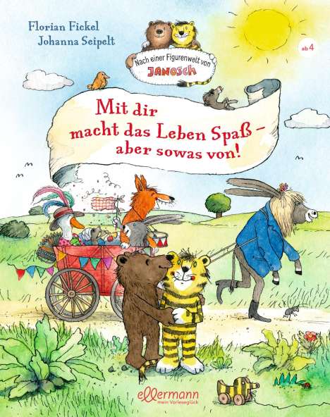Florian Fickel: Nach einer Figurenwelt von Janosch. Mit dir macht das Leben Spaß, aber sowas von!, Buch