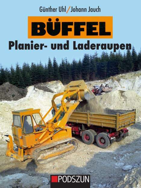 Günther Uhl: Büffel Planier- und Laderaupen, Buch