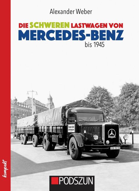 Alexander Weber: Die schweren Lastwagen von Mercedes-Benz bis 1945, Buch