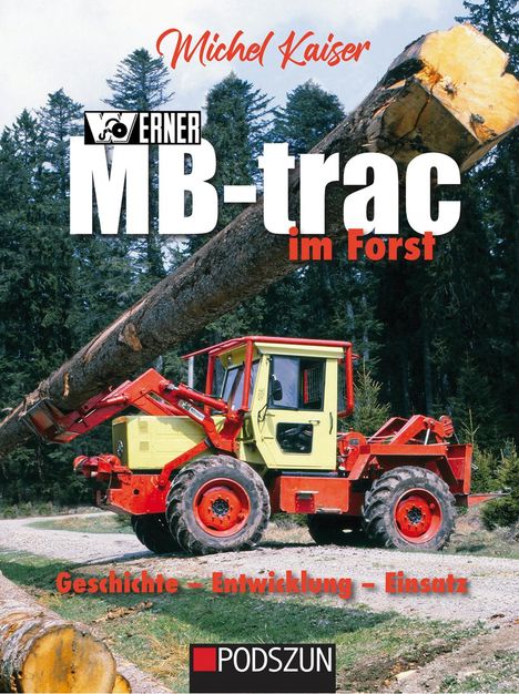 Michel Kaiser: Werner MB-trac im Forst, Buch