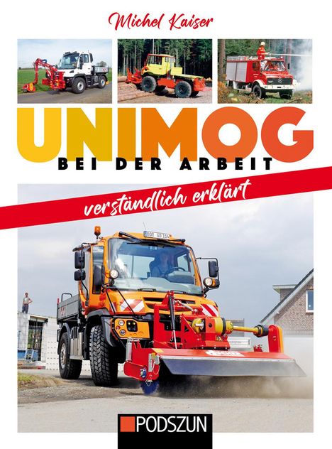 Michel Kaiser: Unimog bei der Arbeit verständlich erklärt, Buch