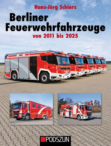 Hans-Jörg Schierz: Berliner Feuerwehrfahrzeuge 2011 bis 2015, Buch