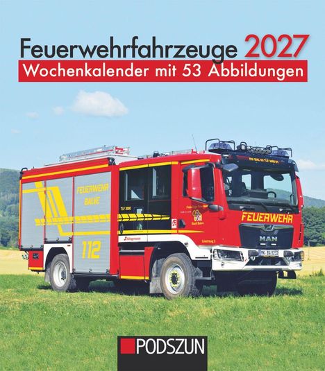 "Feuerwehrfahrzeuge 2027. Wochenkalender mit 53 Abbildungen." Rotes Feuerwehrfahrzeug auf Wiese. "Podszun" Logo.