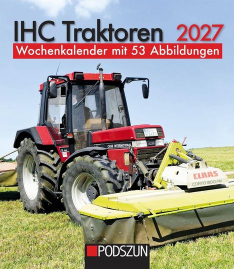 "IHC Traktoren 2027. Wochenkalender mit 53 Abbildungen. PODSZUN." Ein roter Traktor mäht Gras auf einem Feld.