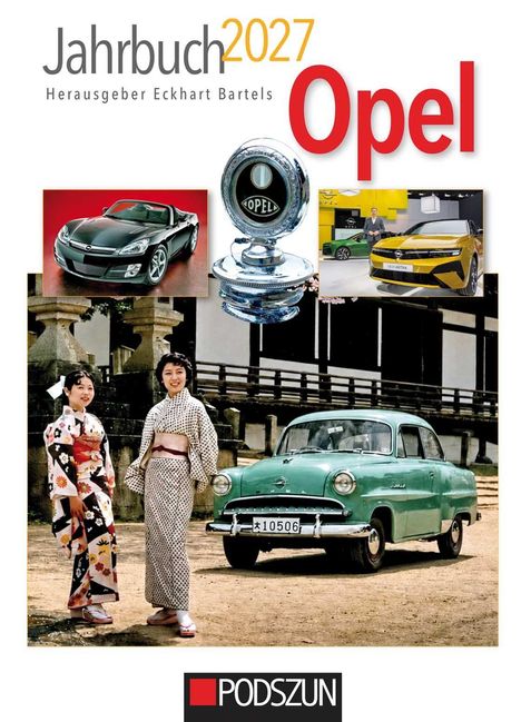 Jahrbuch 2027, Herausgeber Eckhart Bartels, Opel. Verschiedene Opel-Autos, darunter ein Oldtimer mit zwei Frauen in Kimonos.