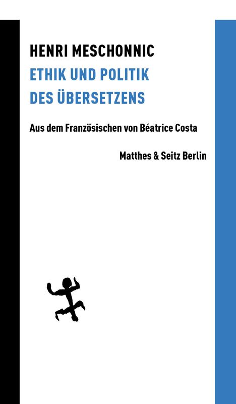 Buchtitel: "Ethik und Politik des Übersetzens" von Henri Meschonnic, übersetzt von Béatrice Costa. Kleines, schwarzes Strichmännchen.
