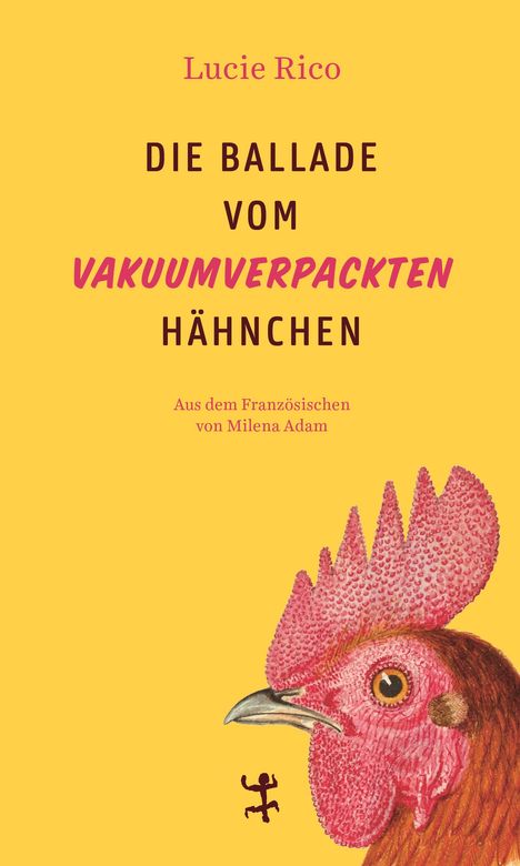 Lucie Rico: Die Ballade vom vakuumverpackten Hähnchen, Buch