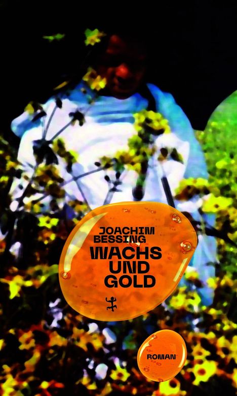 Joachim Bessing: Wachs und Gold, Buch