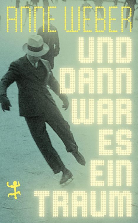 "Anne Weber: Und dann war es ein Traum." Ein Mann im Anzug läuft auf einer offenen Fläche. Retro-Stil.
