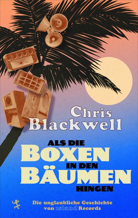 Chris Blackwell: Als die Boxen in den Bäumen hingen, Buch