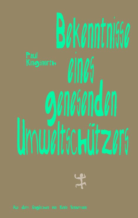 Paul Kingsnorth: Bekenntnisse eines genesenden Umweltschützers, Buch