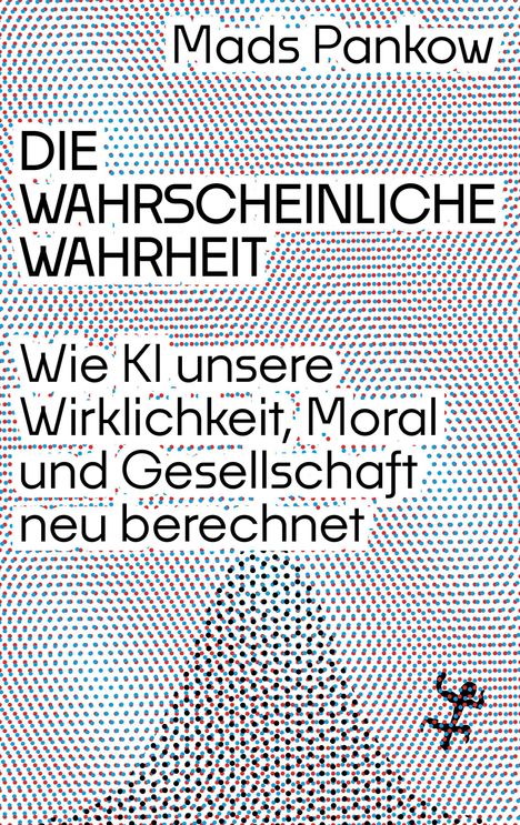"Die wahrscheinliche Wahrheit: Wie KI unsere Wirklichkeit, Moral und Gesellschaft neu berechnet” steht vor buntem Punktmuster.