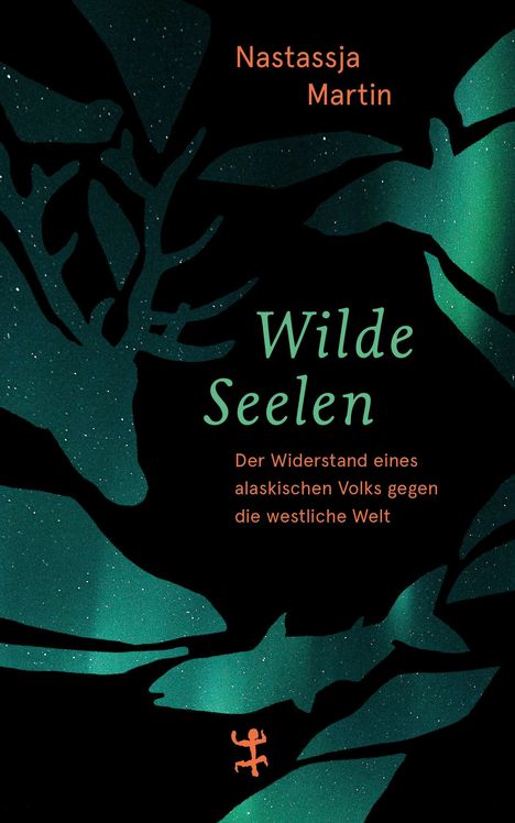 Titel: "Wilde Seelen". Untertitel: "Der Widerstand eines alaskischen Volks gegen die westliche Welt". Dunkle, stilisierte Tierfiguren.