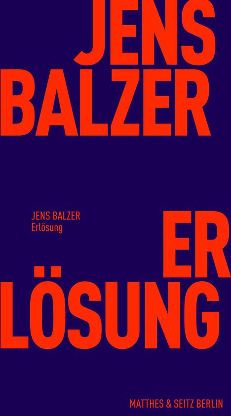 JENS BALZER Erlösung. ERLÖSUNG. MATTHES & SEITZ BERLIN. Rote Schrift auf dunkelblauem Hintergrund.
