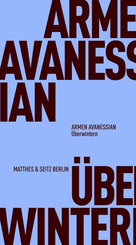 ARME AVANESSIAN, Armen Avanessian, Überwintern, MATTHES & SEITZ BERLIN, ÜBERWINTERN. Klarer, schlichter Stil in Blau.