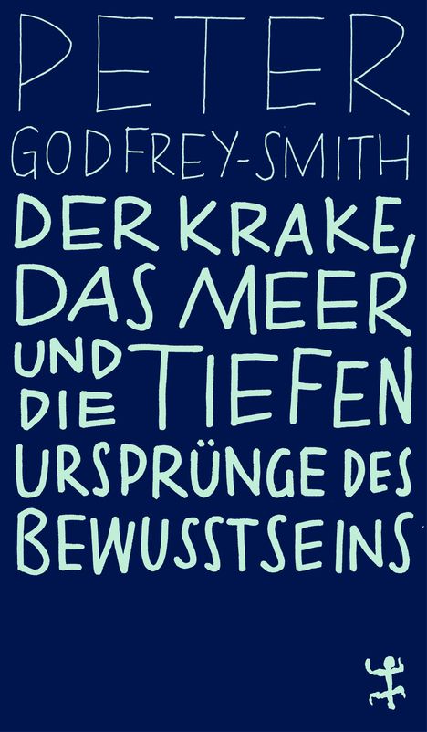 Peter Godfrey-Smith: Der Krake, das Meer und die tiefen Ursprünge des Bewusstseins, Buch