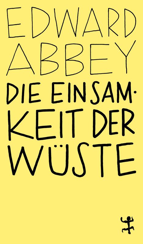 Der Text in schwarzen Buchstaben lautet: "EDWARD ABBEY DIE EINSAMKEIT DER WÜSTE". Unten rechts ist eine kleine, stilisierte Figur.