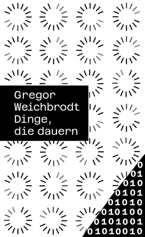 Text: "Gregor Weichbrodt Dinge, die dauern". Hintergrund: Wiederholte Kreismuster und Binärcode.