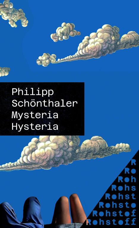 "Philipp Schönthaler Mysteria Hysteria" über Wolken, zwei Personen liegen darunter, rechtsobliges Wort "Rohstoff".