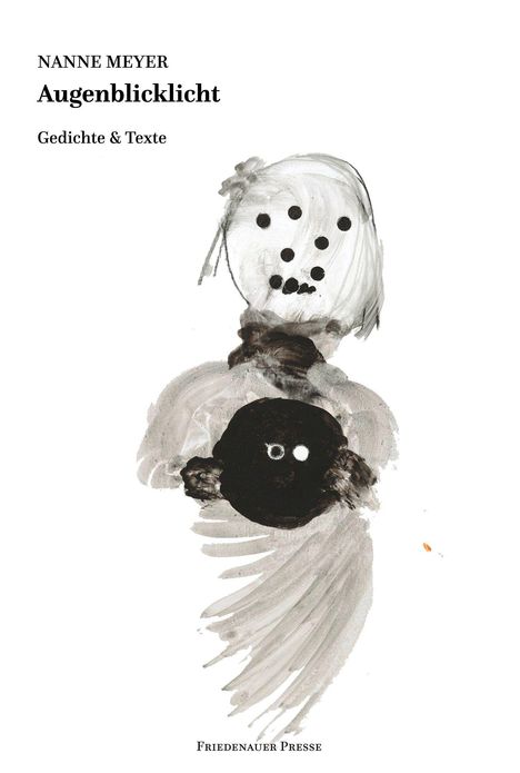 „Nanne Meyer, Augenblicklicht, Gedichte & Texte, Friedenauer Presse.“ Schwarze Kreise auf heller Zeichnung, abstrakt.