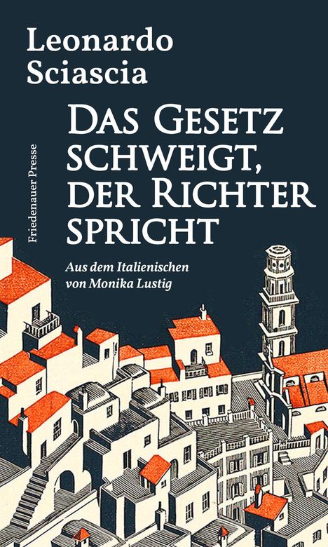 Text: "Leonardo Sciascia, DAS GESETZ SCHWEIGT, DER RICHTER SPRICHT, Aus dem Italienischen von Monika Lustig." Illustration: Hügelige Stadtansicht mit Häusern und einem Turm in Rot und Weiß.